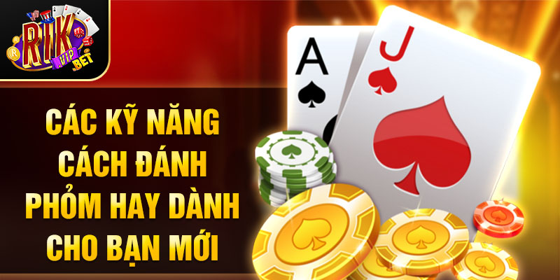 Các kỹ năng đánh phỏm hay dành cho bạn mới