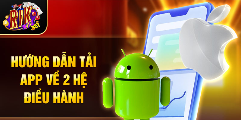 Hướng dẫn tải app về 2 hệ điều hành