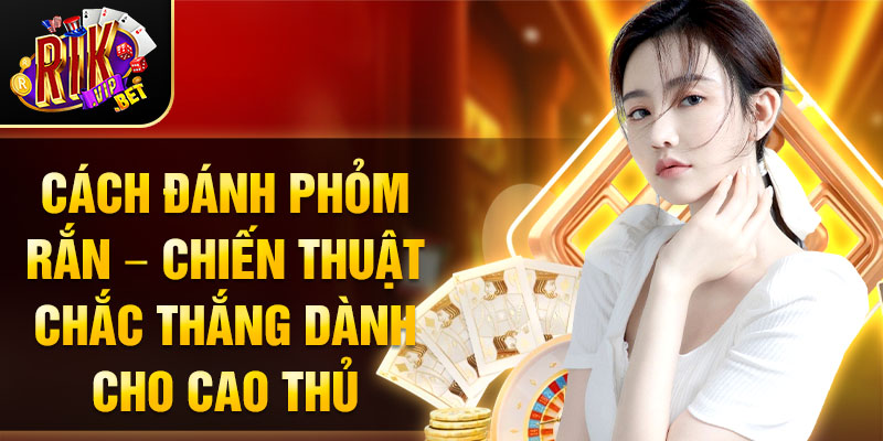 Cách đánh phỏm rắn thumb