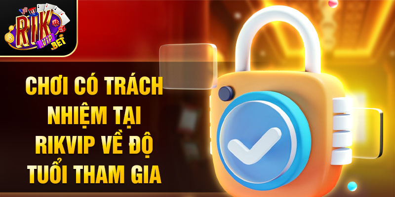 Chơi có trách nhiệm tại Rikvip về độ tuổi tham gia