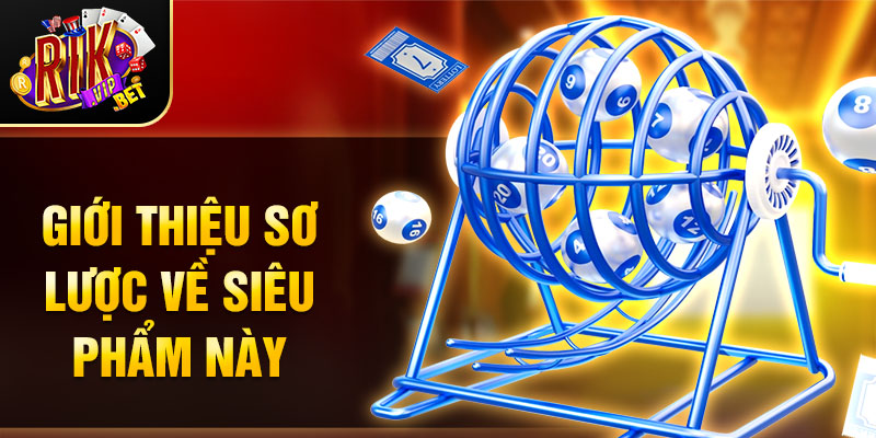 Giới thiệu sơ lược về siêu phẩm này ở nhà cái